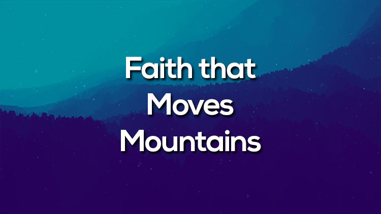 Faith that Moves Mountains